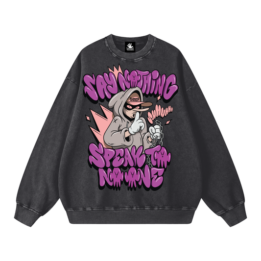 Say Nothing Sweatshirt By: Ron The Killer